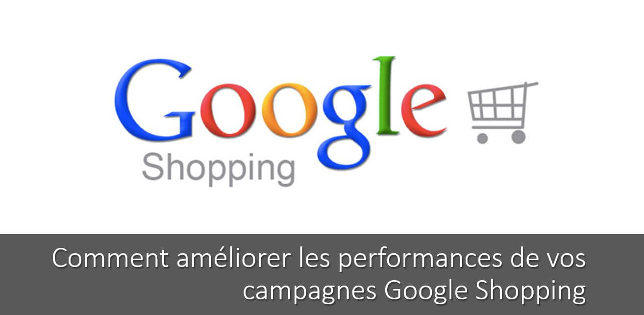 Google Shopping: 5 conseils pour améliorer les performances de vos campagnes