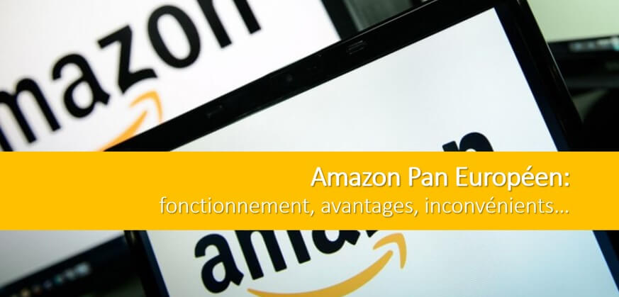 Amazon Pan Européen, Comment ça fonctionne ? Avantages ? Inconvénients ?