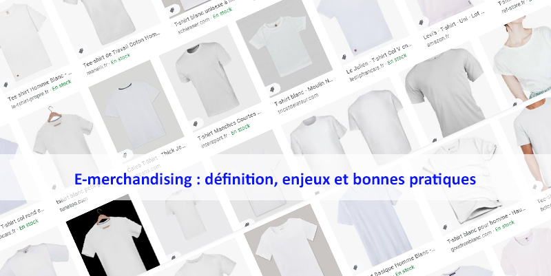 E-merchandising : définition, enjeux et bonnes pratiques